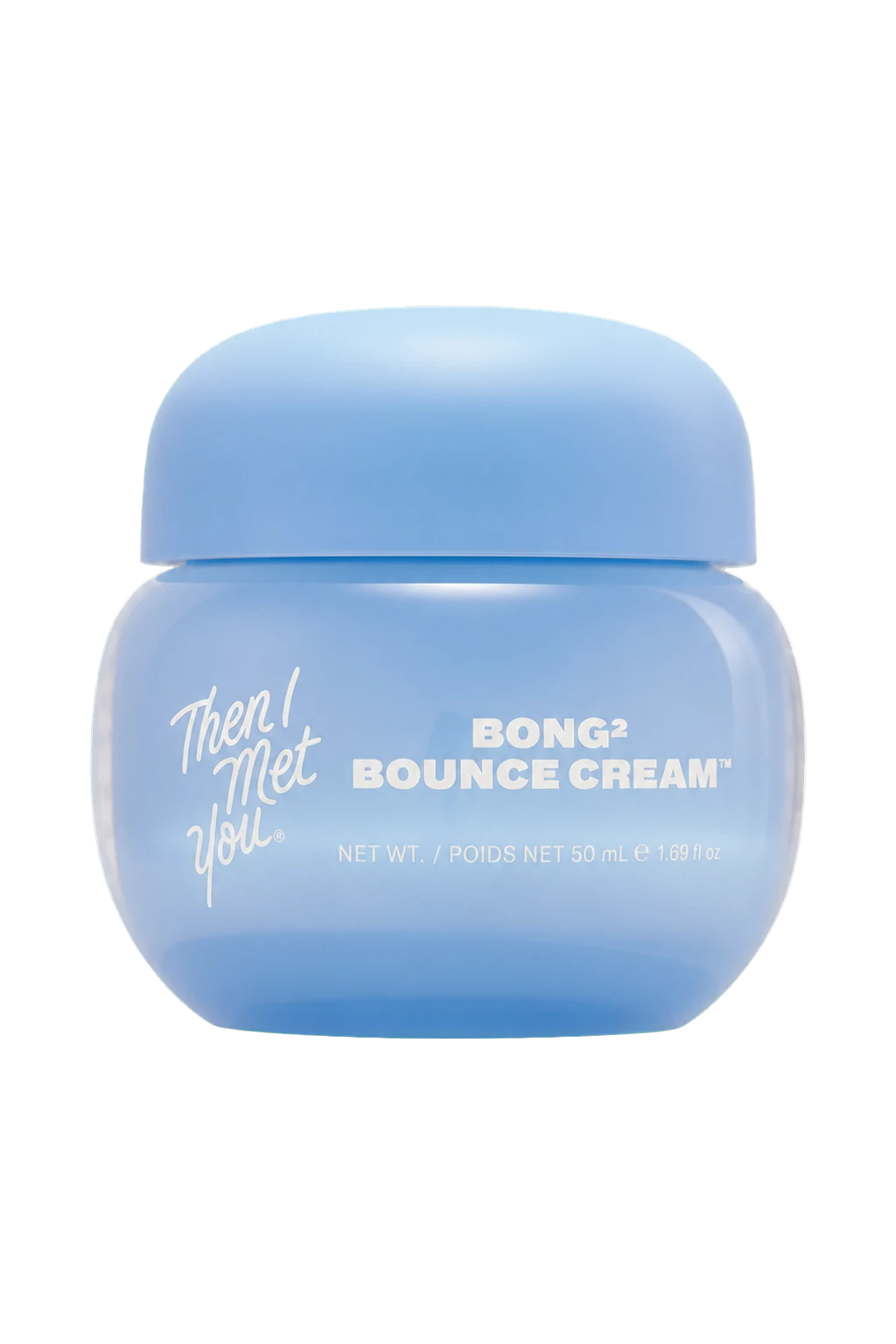 Then I Met You Bong² Bounce™ Cream